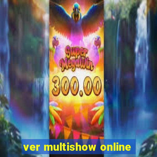 ver multishow online